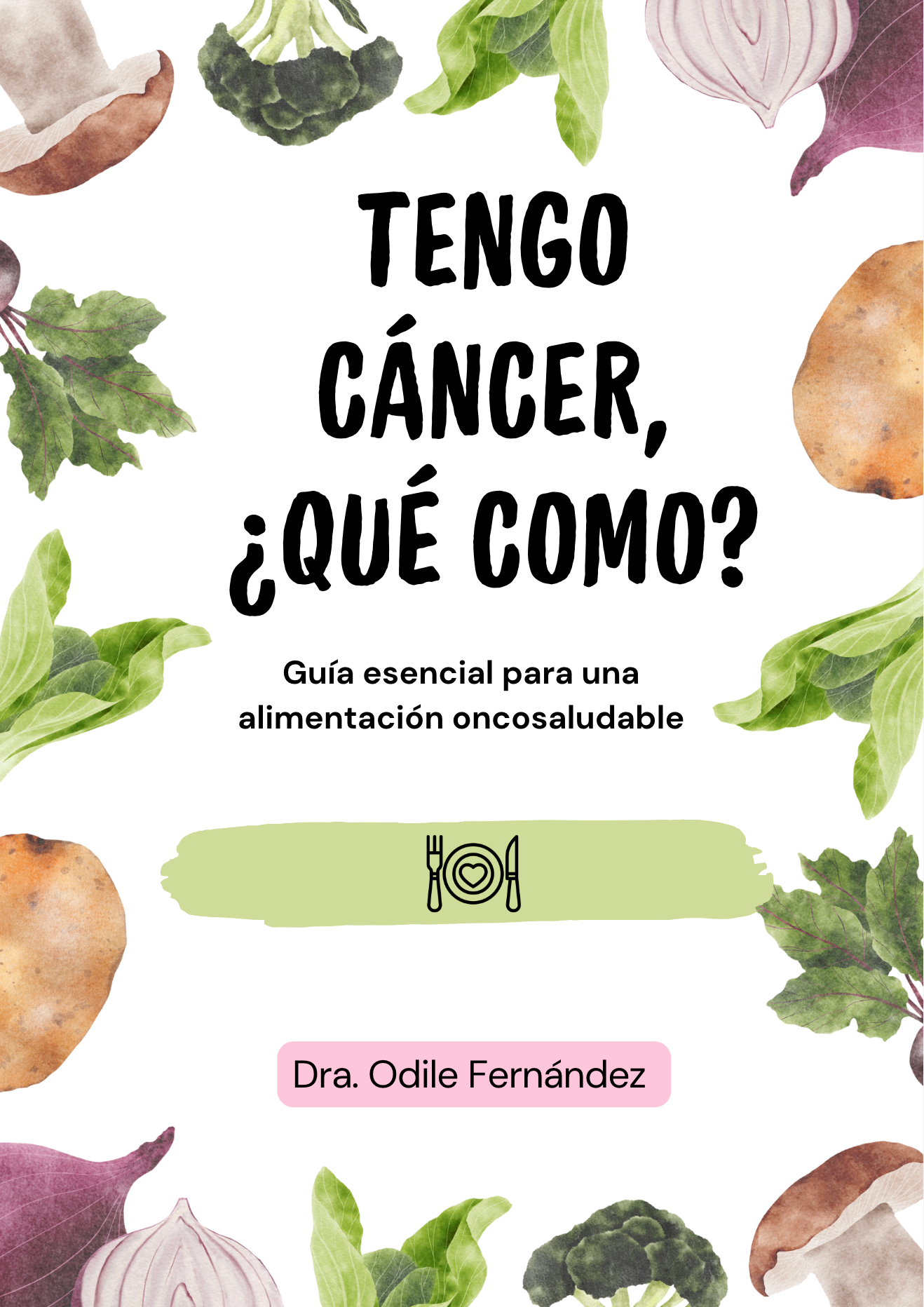 Tengo cáncer, ¿qué como? — libro de la Dra. Odile Fernández